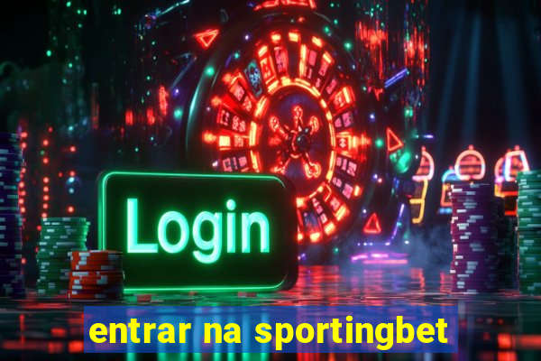 entrar na sportingbet